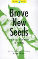 Cover image of book Brave New Seeds: The Threat of GM Crops to Farmers by Robert Ali Brac De La Perriere and Franck Seuret 