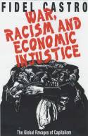 War, Racism and Economic Justice by Fidel Castro