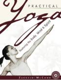 Practical Yoga: Restoring the Body, Mind and Spirit by Shakuntala Zakheim and Kaitlin McComb