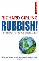 Rubbish! Dirt on Our Hands and the Crisis Ahead by Richard Girling