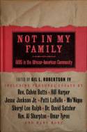 Cover image of book Not in My Family: AIDS in the African-American Community by Edited by Gil L.Robertson