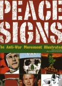 Peace Signs: The Anti-War Movement Illustrated by James Mann (editor)
