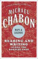 Cover image of book Maps and Legends: Reading and Writing Along the Borderlands by Michael Chabon