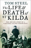 Cover image of book The Life and Death of St. Kilda: The Moving Story of a Vanished Island Community by Tom Steel