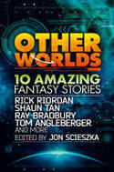 Cover image of book Other Worlds (feat. Stories by Rick Riordan, Shaun Tan, Tom Angleberger, Ray Bradbury and More) by Various authors