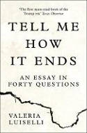 Cover image of book Tell Me How it Ends: An Essay in Forty Questions by Valeria Luiselli 