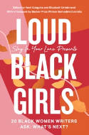 Cover image of book Loud Black Girls : 20 Black Women Writers Ask: What's Next? by Yomi Adegoke and Elizabeth Uviebinene (Editors) 