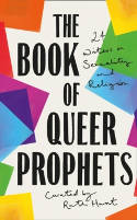 Cover image of book The Book of Queer Prophets: 24 Writers on Sexuality and Religion by Ruth Hunt (Curator) 