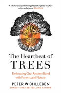 Cover image of book The Heartbeat of Trees by Peter Wohlleben