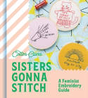 Cover image of book Sisters Gonna Stitch: A Feminist Embroidery Guide by Cotton Clara 
