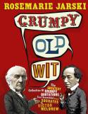 Cover image of book Grumpy Old Wit: The Greatest Collection of Grumpy Wit Ever Assembled from Socrates to Meldrew by Rosemarie Jarski