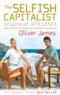 Cover image of book The Selfish Capitalist: Origins of Affluenza by Oliver James