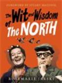 The Wit and Wisdom of the North by Rosemarie Jarski, foreword by Stuart Maconie