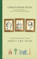 Cover image of book I Never Knew That About the Irish by Christopher Winn