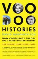 Voodoo Histories: How Conspiracy Theory Has Shaped Modern History by David Aaronovitch