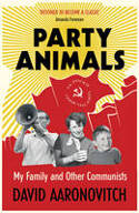 Cover image of book Party Animals: My Family and Other Communists by David Aaronovitch