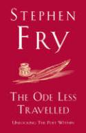 Cover image of book The Ode Less Travelled: Unlocking the Poet Within by Stephen Fry
