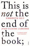 Cover image of book This is Not the End of the Book: A Conversation Curated by Jean-Philippe De Tonnac by Umberto Eco