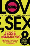 Cover image of book Love, Sex and Other Foreign Policy Goals by Jesse Armstrong