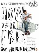 Cover image of book How to be Free by Tom Hodgkinson 