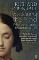 Cover image of book Doctoring the Mind: Why Psychiatric Treatments Fail by Richard P. Bentall