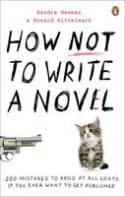 Cover image of book How NOT to Write a Novel: 200 Mistakes to Avoid at All Costs If You Ever Want to Get Published by Sandra Newman and Howard Mittelmark