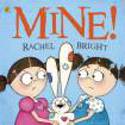 Cover image of book Mine! by Rachel Bright 