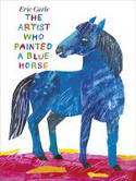 The Artist Who Painted a Blue Horse by Eric Carle
