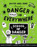 Cover image of book Danger Really is Everywhere: School of Danger by David O