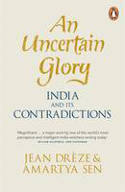 Cover image of book An Uncertain Glory: India and its Contradictions by Jean Dr�ze and Amartya Sen