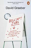 Cover image of book Bullshit Jobs: A The Rise of Pointless Work And What We Can Do About It by David Graeber