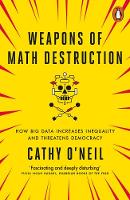 Cover image of book Weapons of Math Destruction: How Big Data Increases Inequality and Threatens Democracy by Cathy O'Neil 