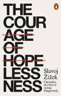 Cover image of book The Courage of Hopelessness: Chronicles of a Year of Acting Dangerously by Slavoj Žižek 