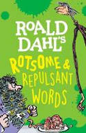 Cover image of book Roald Dahl's Rotsome & Repulsant Words by Roald Dahl, illustrated by Quentin Blake 
