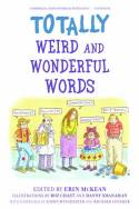 Cover image of book Totally Weird and Wonderful Words by Edited by Erin McKean