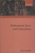Cover image of book Shakespeare, Race and Colonialism by Ania Loomba