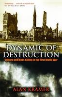 Cover image of book Dynamic of Destruction: Culture and Mass Killing in the First World War by Alan Kramer