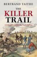 The Killer Trail: A Colonial Scandal in the Heart of Africa by Bertrand Taithe