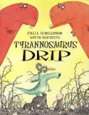 Cover image of book Tyrannosaurus Drip by Julia Donaldson, illustrated by David Roberts 