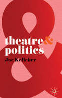Cover image of book Theatre & Politics by Joe Kelleher 