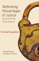 Cover image of book Rethinking Miscarriages of Justice: Beyond the Tip of the Iceberg by Michael Naughton