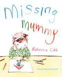Cover image of book Missing Mummy: A Book About Bereavement by Rebecca Cobb