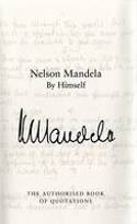 Nelson Mandela by Himself: The Authorised Book of Quotations by Nelson Mandela