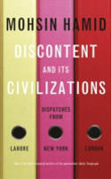 Cover image of book Discontent and its Civilizations: Dispatches from Lahore, New York and London by Mohsin Hamid
