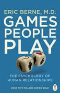 Cover image of book Games People Play: The Psychology of Human Relationships by Eric Berne