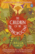 Cover image of book The Children of the Anthropocene: Stories from the Young People at the Heart of the Climate Crisis by Bella Lack