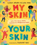 Cover image of book My Skin, Your Skin: Let's Talk About Race, Racism and Empowerment by Laura Henry-Allain MBE, illustrated by Onyinye Iwu 