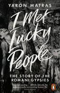 Cover image of book I Met Lucky People: The Story of the Romani Gypsies by Yaron Matras 
