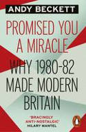 Cover image of book Promised You A Miracle: Why 1980-82 Made Modern Britain by Andy Beckett