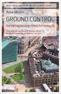 Cover image of book Ground Control: Fear and Happiness in the Twenty-First-Century City by Anna Minton 
